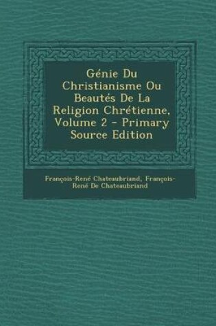 Cover of Genie Du Christianisme Ou Beautes de La Religion Chretienne, Volume 2 - Primary Source Edition