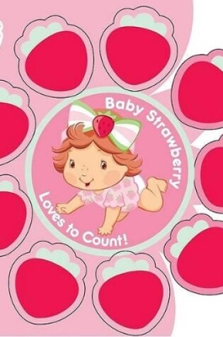 Cover of Baby Strawberry Loves to Count!