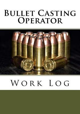 Book cover for Bullet Casting Operator Work Log