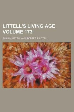 Cover of Littell's Living Age Volume 173