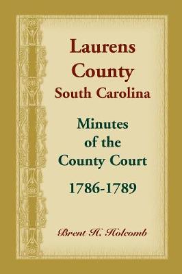 Book cover for Laurens County, South Carolina, Minutes of the County Court, 1786-1789