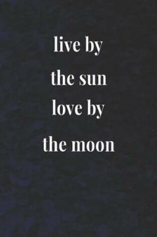 Cover of Live By The Sun Love By The Moon