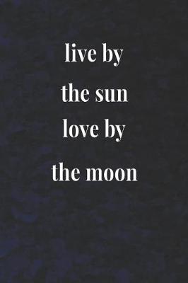 Book cover for Live By The Sun Love By The Moon