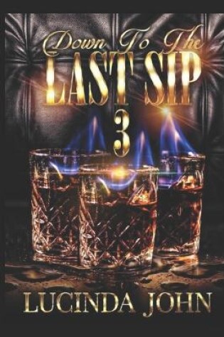 Cover of Down To The Last Sip 3