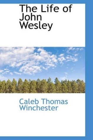 Cover of The Life of John Wesley