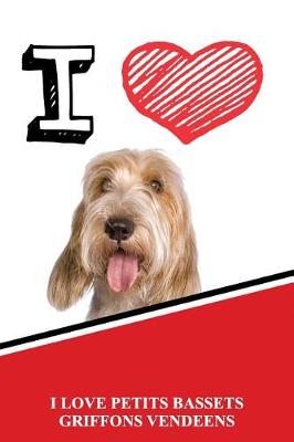 Book cover for I Love Petits Bassets Griffons Vendeens