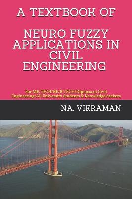 Cover of A Textbook of Neuro Fuzzy Applications in Civil Engineering