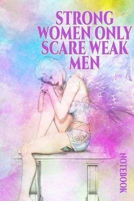 Book cover for Strong Women Only Scare Weak Men