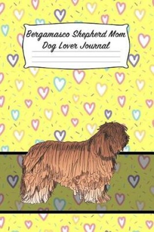 Cover of Bergamasco Shepherd Mom Dog Lover Journal