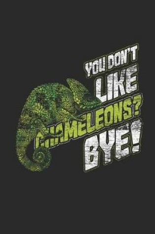 Cover of You Don't Like Chameleons?Bye!