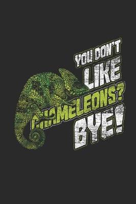 Book cover for You Don't Like Chameleons?Bye!