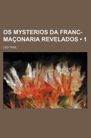 Cover of OS Mysterios Da Franc-Maconaria Revelados (1)