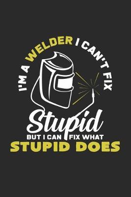 Book cover for I'm a welder I can't fix stupid