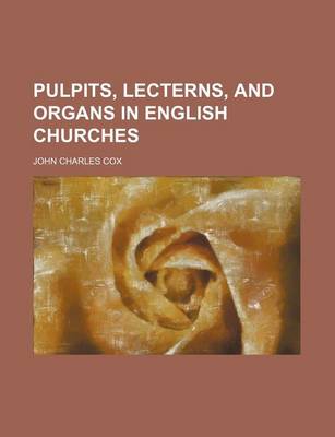 Book cover for Pulpits, Lecterns, and Organs in English Churches