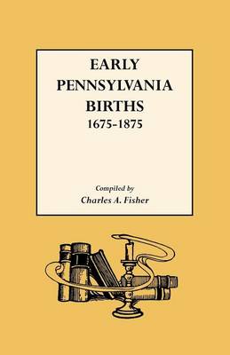 Book cover for Early Pennsylvania Births 1675-1875