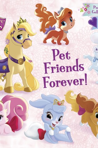 Cover of Pet Friends Forever! (Disney Princess: Palace Pets)