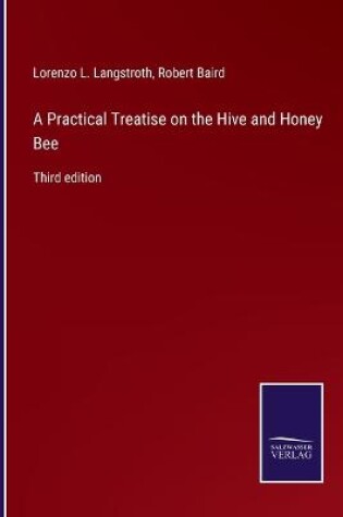 Cover of A Practical Treatise on the Hive and Honey Bee