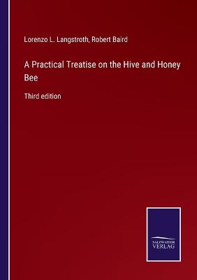 Book cover for A Practical Treatise on the Hive and Honey Bee