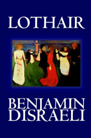 Cover of Lothair by Benjamin Disraeli, Fiction, Classics