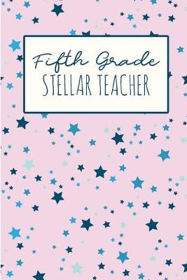 Book cover for Fifth Grade Stellar Teacher