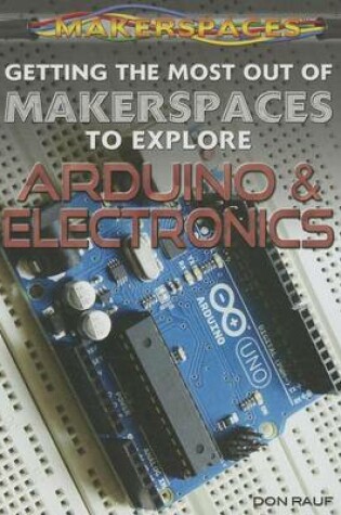 Cover of Getting the Most Out of Makerspaces to Explore Arduino & Electronics