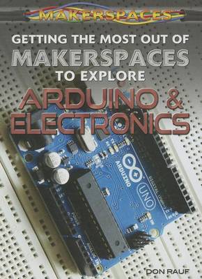 Book cover for Getting the Most Out of Makerspaces to Explore Arduino & Electronics