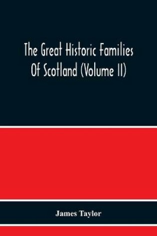Cover of The Great Historic Families Of Scotland (Volume Ii)