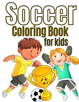 Book cover for Soccer Coloring Book For Kids