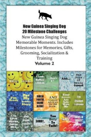 Cover of New Guinea Singing Dog 20 Milestone Challenges New Guinea Singing Dog Memorable Moments.Includes Milestones for Memories, Gifts, Grooming, Socialization & Training Volume 2