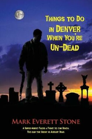 Cover of Things to Do in Denver When You're Un-Dead