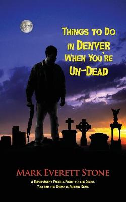 Cover of Things to Do in Denver When You're Un-Dead