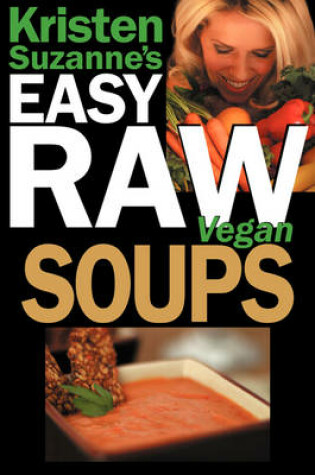 Cover of Kristen Suzanne's EASY Raw Vegan Soups