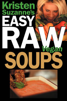 Cover of Kristen Suzanne's EASY Raw Vegan Soups