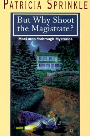 Cover of But Why Shoot the Magistrate?