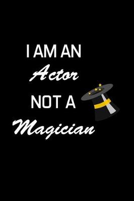 Book cover for I Am An Actor Not A Magician