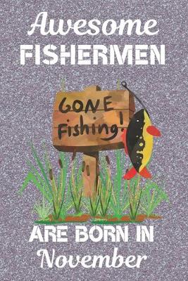 Book cover for Awesome Fishermen Are Born In November