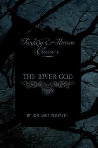 Cover of The River God (Fantasy and Horror Classics)