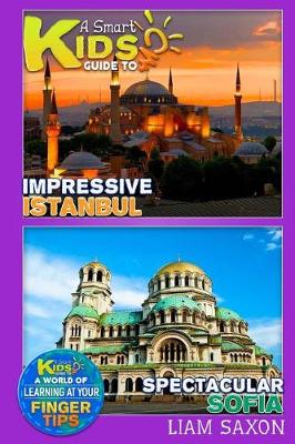 Book cover for A Smart Kids Guide to Impressive Istanbul and Spectacular Sofia