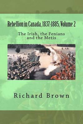 Book cover for Rebellion in Canada, 1837-1885, Volume 2