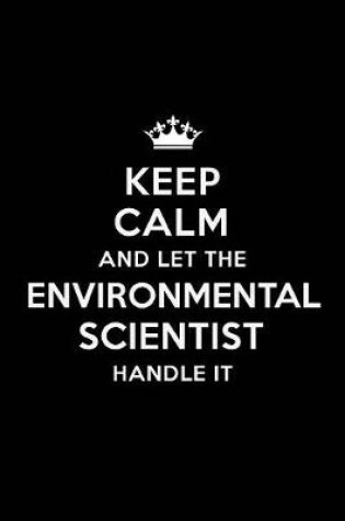 Cover of Keep Calm and Let the Environmental Scientist Handle It