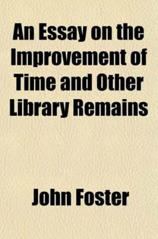 Cover of An Essay on the Improvement of Time and Other Library Remains