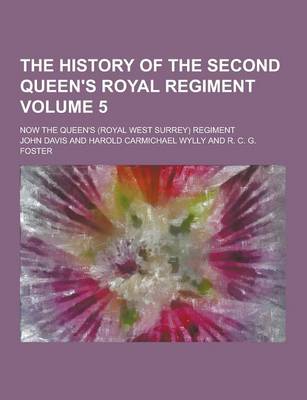 Book cover for The History of the Second Queen's Royal Regiment; Now the Queen's (Royal West Surrey) Regiment Volume 5