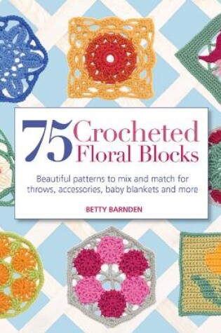 Cover of 75 Crocheted Floral Blocks