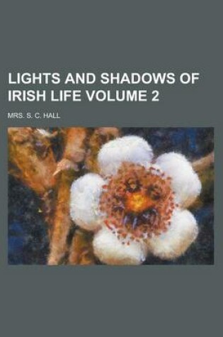 Cover of Lights and Shadows of Irish Life Volume 2