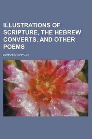 Cover of Illustrations of Scripture, the Hebrew Converts, and Other Poems