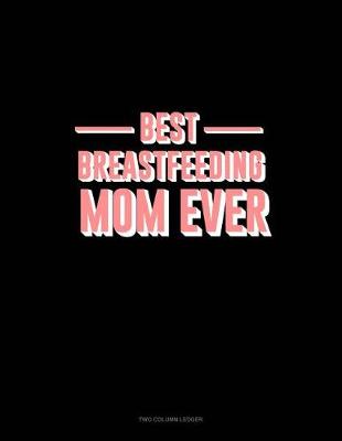 Cover of Best Breastfeeding Mom Ever