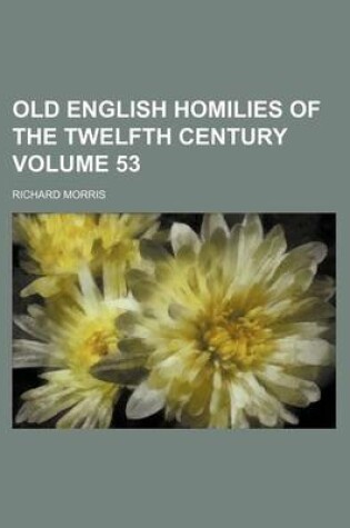 Cover of Old English Homilies of the Twelfth Century Volume 53