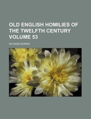 Book cover for Old English Homilies of the Twelfth Century Volume 53