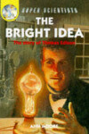 Book cover for The Bright Idea: The Story Of Thomas Edison