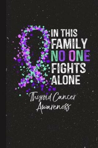 Cover of In This Family No One Fights Alone Thyroid Cancer Awareness